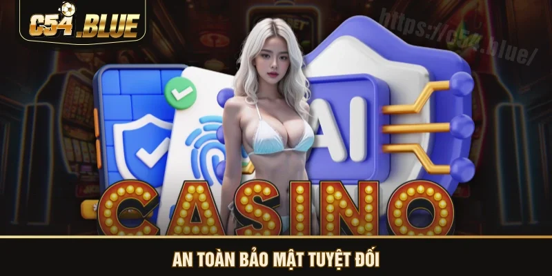 An toàn bảo mật tuyệt đối