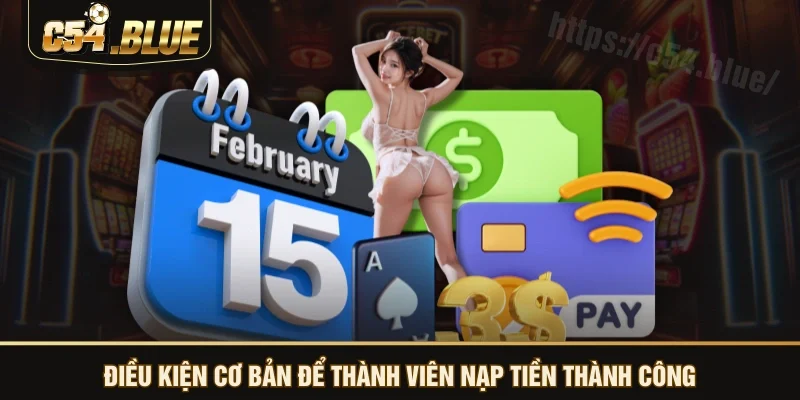 Điều kiện cơ bản để thành viên nạp tiền thành công
