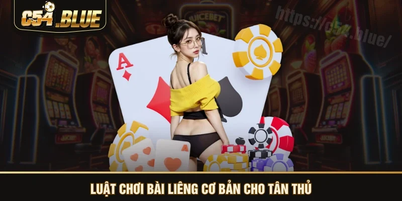 Luật chơi bài liêng cơ bản cho tân thủ Luật chơi bài liêng cơ bản cho tân thủ