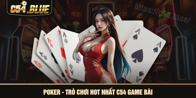 Poker - trò chơi hot nhất C54 game bài