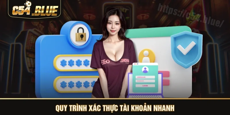 Quy trình xác thực tài khoản nhanh