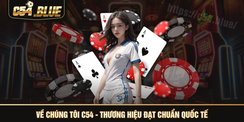 Về chúng tôi C54 - Thương hiệu đạt chuẩn quốc tế